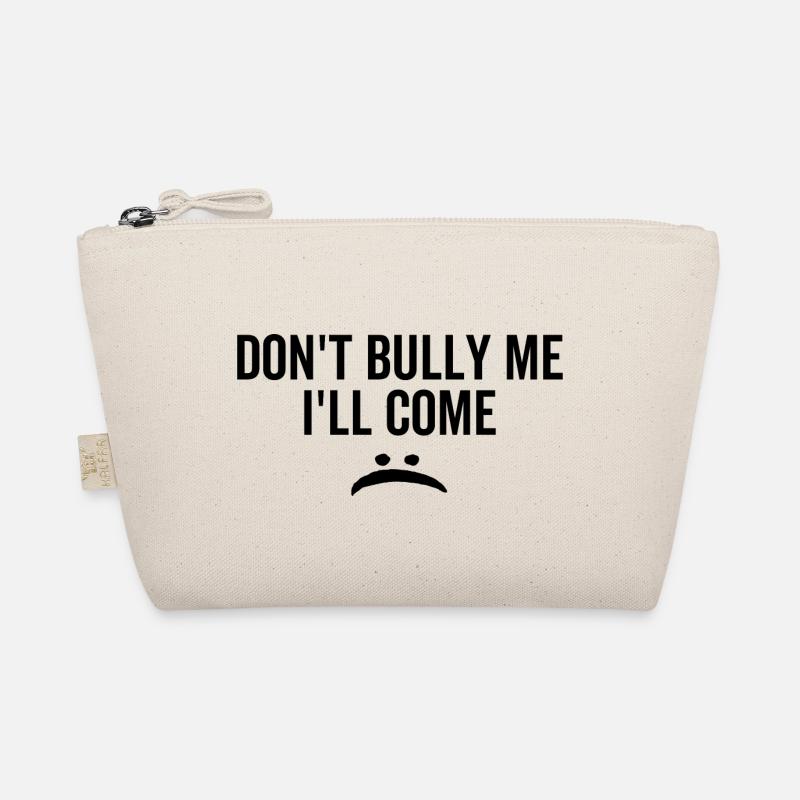 Don't Bully Me I'll Come Organic Pouch