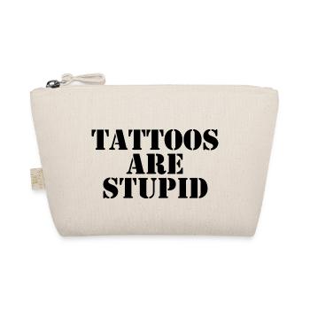 Tattoos Are Stupid - Organic Pouch - nature - Front