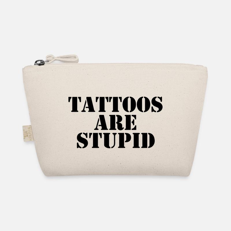 Tattoos Are Stupid Organic Pouch