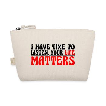 I Have Time To Listen, Your Life Matters 4 - Organic Pouch - nature - Front