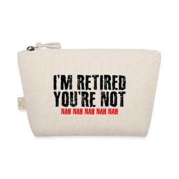 I'm Retired You're Not Nah Nah Nah Retirement Pens - Bio-Täschchen - Natur - Vorne