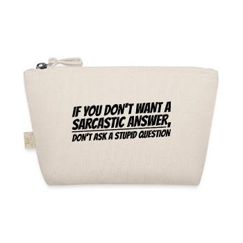 If You Don't Want A Sarcastic Answer 12 - Organic Pouch - nature - Front