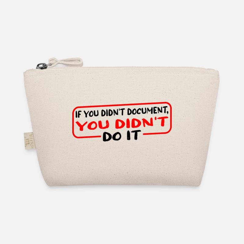 If You Didn't Document, You Didn't Do It 3 Organic Pouch