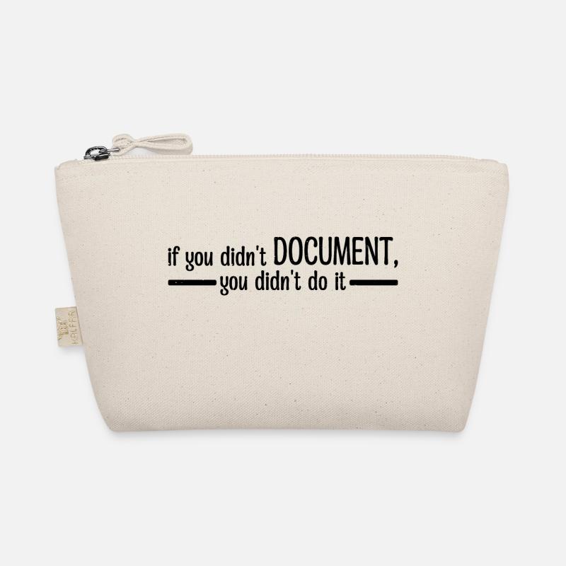 If You Didn't Document, You Didn't Do It 4 Organic Pouch