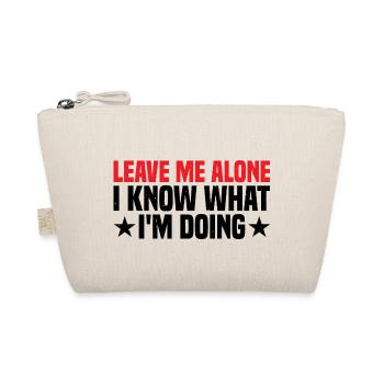 Leave Me Alone, I Know What I'm Doing 22 - Organic Pouch - nature - Front