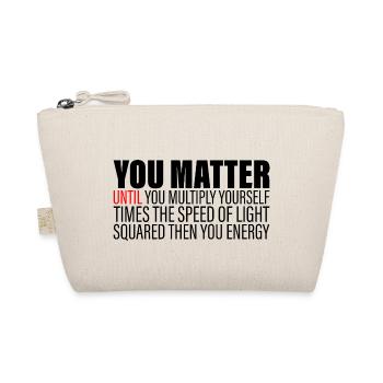 You Matter Until You x by c2 Then You Energy 2 - Organic Pouch - nature - Front