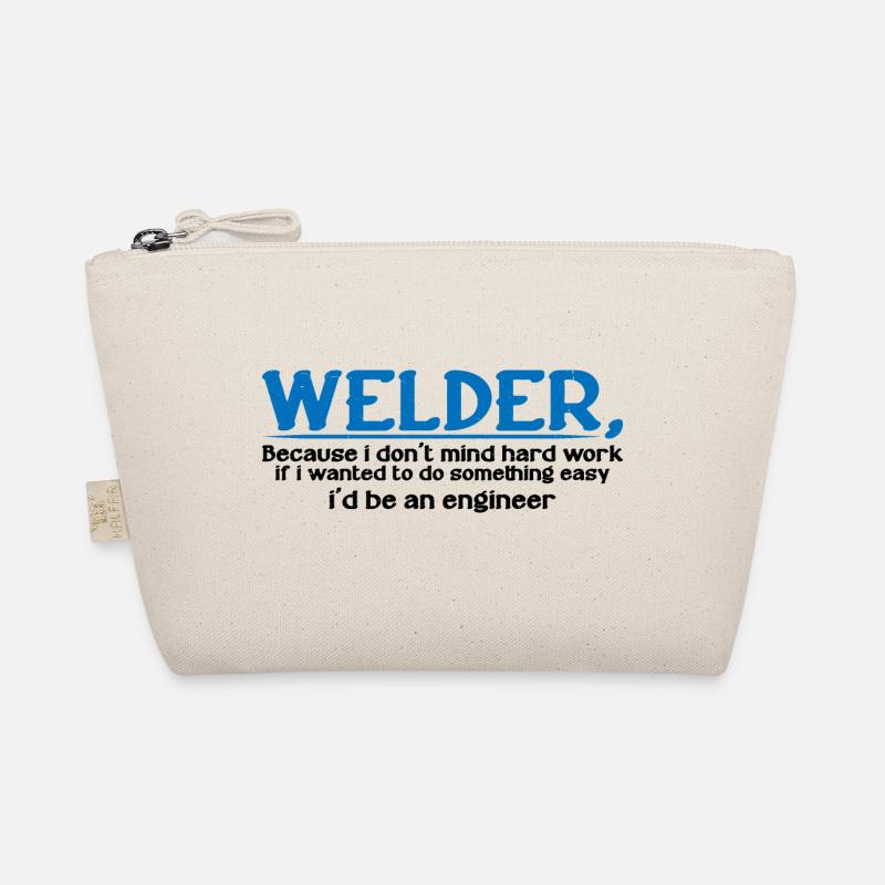 Welder, Because I Don't Mind Hard Work 4 Organic Pouch