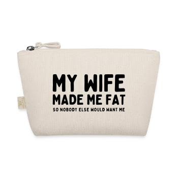 My Wife Made Me Fat - Organic Pouch - nature - Front