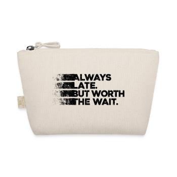 Always Late But Worth The Wait. Always Too Late - Organic Pouch - nature - Front