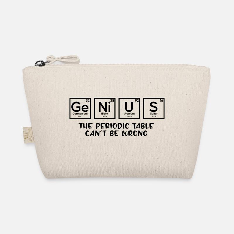 Genius The Periodic Table Can't Be Wrong Organic Pouch