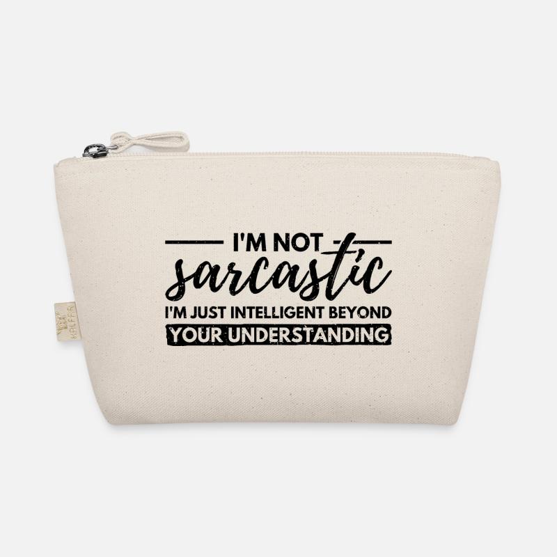 I'm Not Sarcastic. Just Intellectually Advanced Organic Pouch