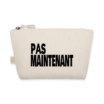 pas maintenant - Trousse biologique - nature - Devant