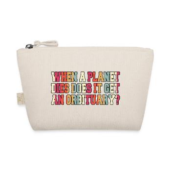 astronomy theories birthday present quote fun - Organic Pouch - nature - Front