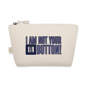 I Am Not Your F1 Button 4 - Organic Pouch - nature - Front