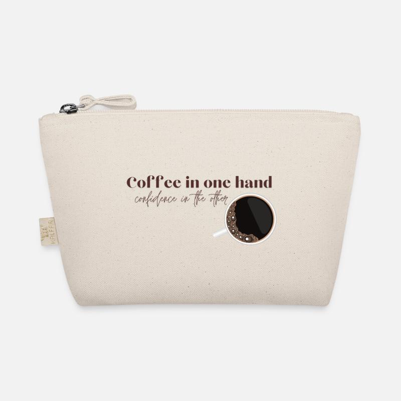 Coffee in one hand. Confidence in the other - Bio-Täschchen - Natur