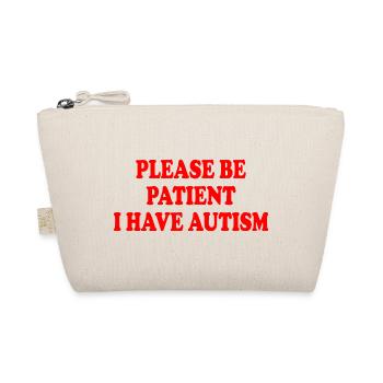 please be patient i have autism - Trousse biologique - nature - Devant