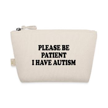 please be patient i have autism - Organic Pouch - nature - Front