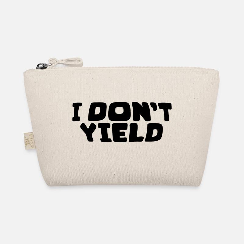 I Don't Yield Organic Pouch