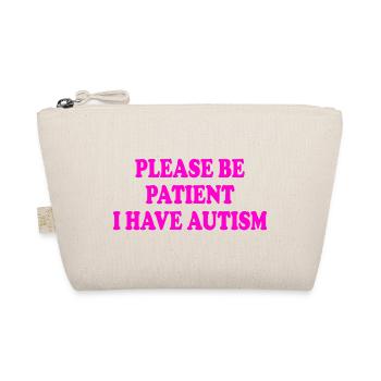please be patient i have autism - Organic Pouch - nature - Front