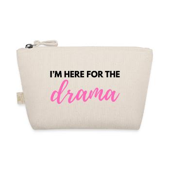 I’m Here for the Drama – Sarcastic Funny Quote - W - Organic Pouch - nature - Front