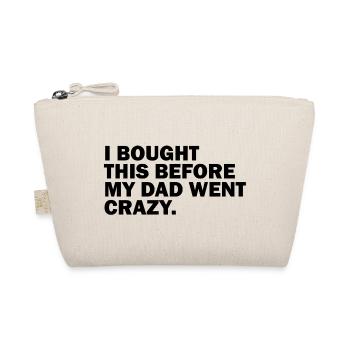 I BOUGHT THIS BEFORE MY DAD WENT CRAZY. - Bio-Täschchen - Natur - Vorne