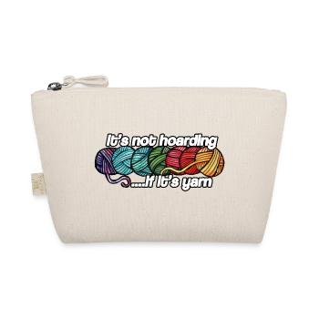 It's Not Hoarding If It's Yarn - Organic Pouch - nature - Front
