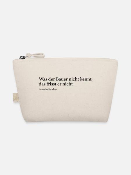 Was der Bauer nicht kennt, das frisst er nicht. - Bio-Täschchen - Natur