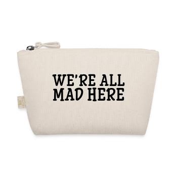 We're All Mad Here - Organic Pouch - nature - Front