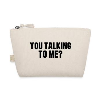 You talking to me? movie quote - Organic Pouch - nature - Front