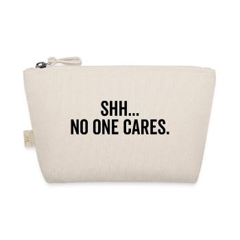 Shh No One Cares - Organic Pouch - nature - Front