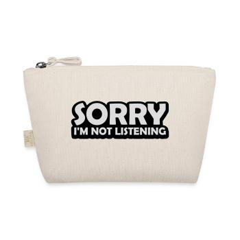 sorry im not listening - Bio-Täschchen - Natur - Vorne