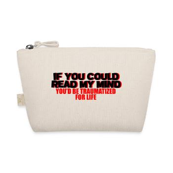 If You Could Read My Mind, You'd Be Traumatized 2 - Organic Pouch - nature - Front