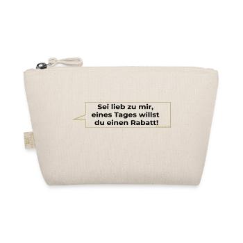 Sei lieb zu mir eines Tages willst du einen Rabatt - Bio-Täschchen - Natur - Vorne