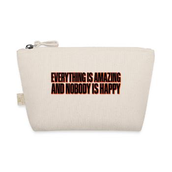 Everything is amazing and nobody is happy 4 - Organic Pouch - nature - Front