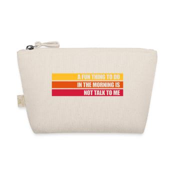 not talk to me - Organic Pouch - nature - Front