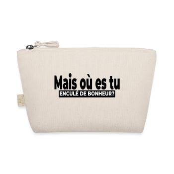 Mais où es tu enculé de bonheur? Sarcasme, Ironie - Trousse biologique - nature - Devant