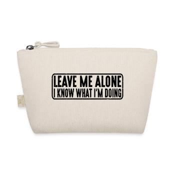 Leave Me Alone, I Know What I'm Doing 23 - Organic Pouch - nature - Front