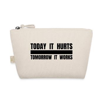 TODAY IT HURTS TOMORROW IT WORKS - Lustiger Spruch - Organic Pouch - nature - Front