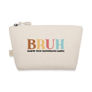 Bruh Charge Your Chromebook Sarcastic Teacher - Organic Pouch - nature - Front