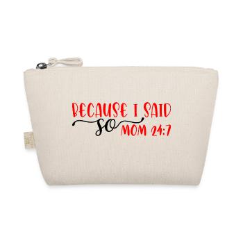 Because I Said So - Mom 24:7 29 - Organic Pouch - nature - Front