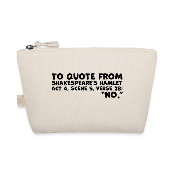 Shakespeare's 'No' Quote - Funny Hamlet Quote - Organic Pouch - nature - Front