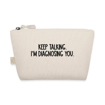 keep talking im diagnosing you - Organic Pouch - nature - Front