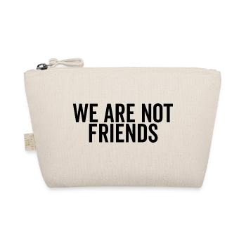 We Are Not Friends - Organic Pouch - nature - Front