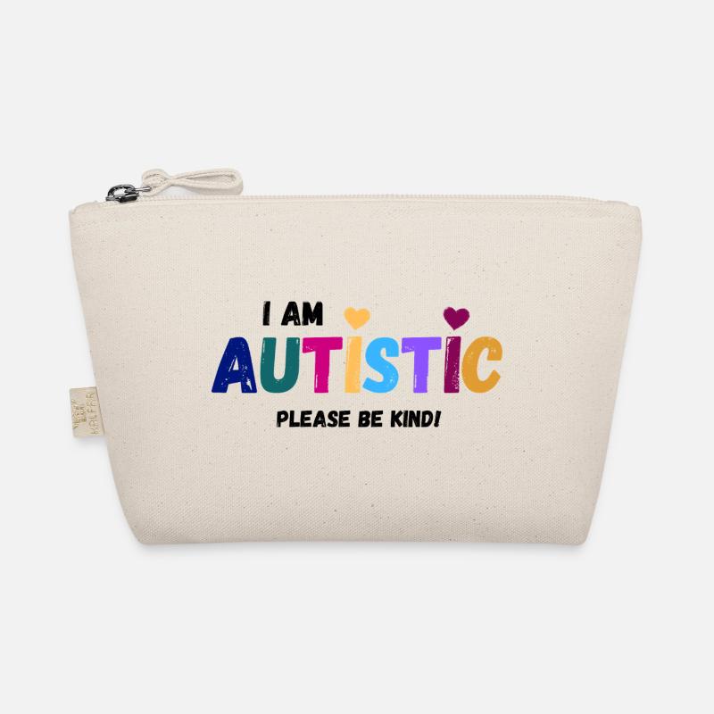 I am autistic - be kind - Organic Pouch - nature