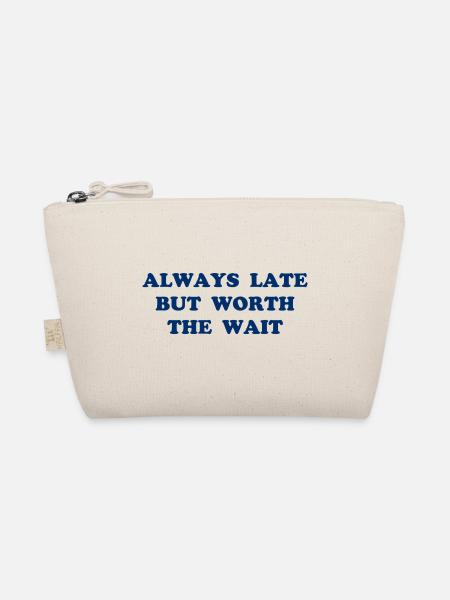 Always Late But Worth The Wait - Zu spät - warten - Bio-Täschchen - Natur