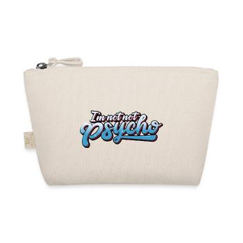 CRAZY: I'm NOT NOT psycho - Organic Pouch - nature - Front