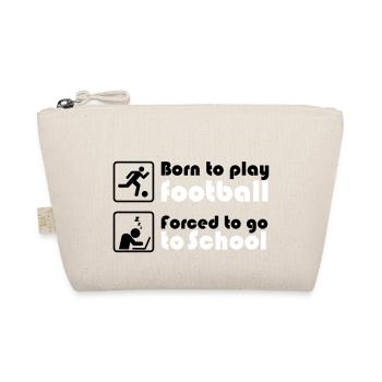 Born to play football - forced to go to school - Bio-Täschchen - Natur - Vorne