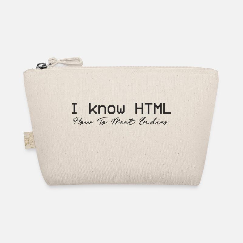 I know HTML. How To Meet Ladies Organic Pouch