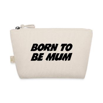 Born to be a mom - Organic Pouch - nature - Front