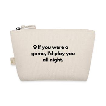 Wenn du ein Spiel wärst, würde ich die ganze Nacht gegen dich spielen. - Bio-Täschchen - Natur - Vorne